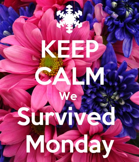 Keep Calm We Survived Monday Poster Sellicia Keep Calm O Matic