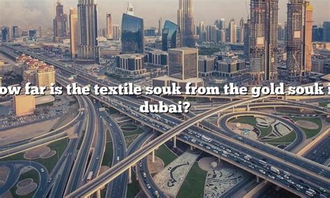How Far Is The Textile Souk From The Gold Souk In Dubai The Right Answer TraveliZta