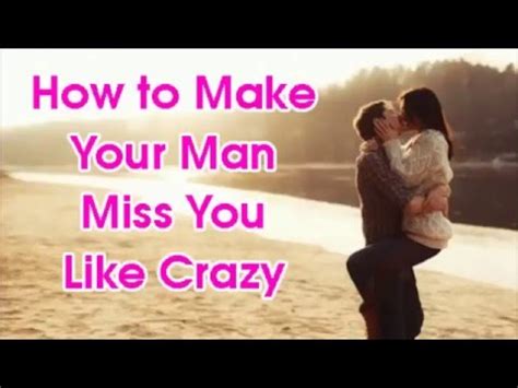How To Make Him Miss You Using 5 Simple Tips To Make A Man Miss You