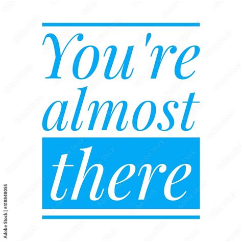 Youre Almost There Lettering Stock Illustration Adobe Stock