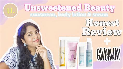 Unsweetened Beauty Skincare Products Honest Review Giveaway