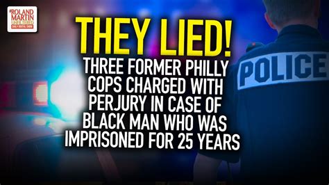 Three Former Philly Cops Charged With Perjury In Case Of Black Man Who