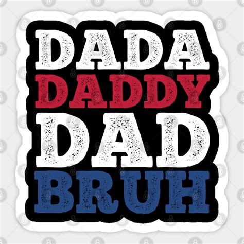 Dada Daddy Dad Bruh Fathers Day America Dada Daddy Dad Bruh Sticker
