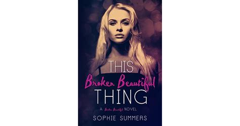 This Broken Beautiful Thing By Sophie Summers