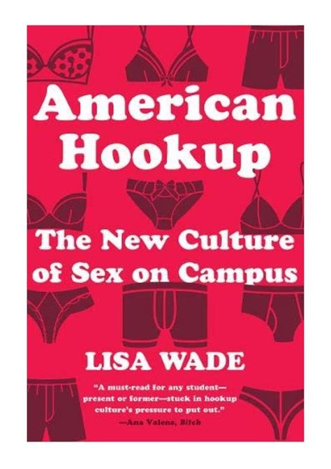 American Hookup Pdf Lisa Wade The New Culture Of Sex On Campus