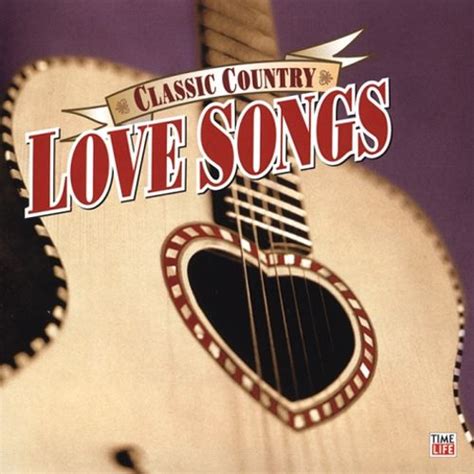 Classic Country Love Songs Various Artists Songs