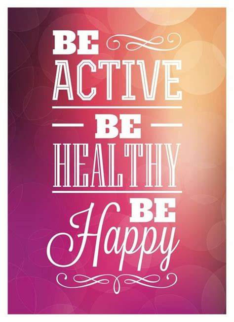 Active Healthy Happy Healthy Quotes Health Quotes Fitness Quotes