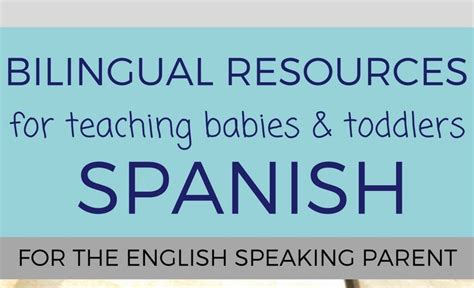 Bilingual Resources For Teaching Babies And Toddlers Spanish For The