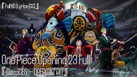 One Piece Opening 23 Full 『da Ices Dreamin On』lyrics Youtube