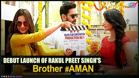 Rakul Preet Singh S Brother Aman Debut Movie Launch Daily Updates Youtube