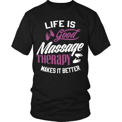 Massage Therapist T Shirt Life Is Good Massage Therapy Makes It Bett
