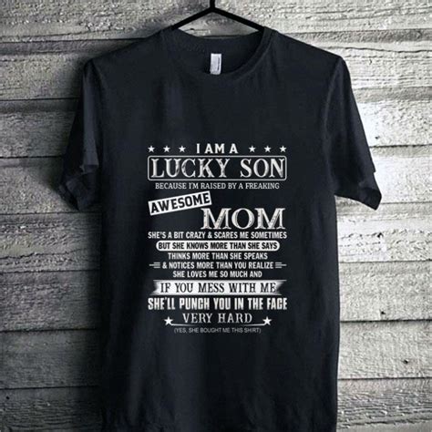 Awesome I Am A Lucky Son Because Im Raised By A Freaking Awesome Mom