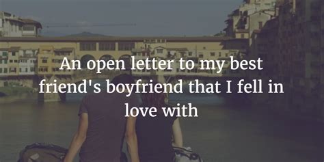 An Open Letter To My Best Friends Boyfriend That I Fell In Love With