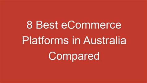 8 Best Ecommerce Platforms In Australia Compared