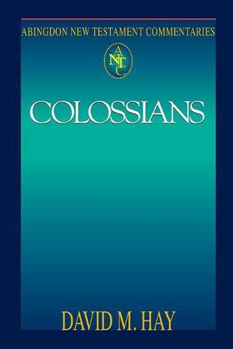 Abingdon New Testament Commentaries Colossians By David M Hay