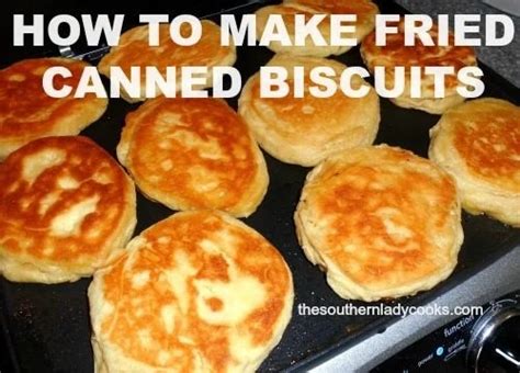 Fried Canned Biscuits The Southern Lady Cooks Easy Diy Recipe