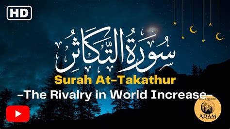 Surah At Takathur The Rivalry In World Increase With English
