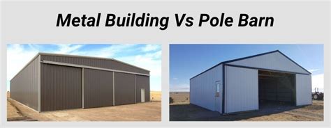 Pole Barn Vs Metal Building Comparison And Cost Guide