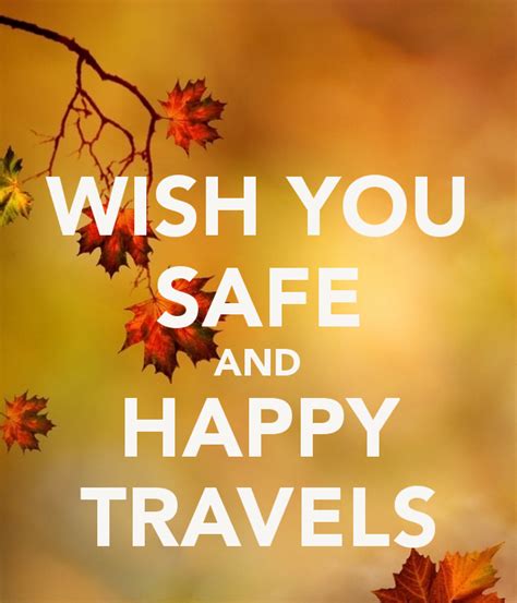 It keeps them going any day, any time. 'WISH YOU SAFE AND HAPPY TRAVELS' Poster | Safe travels ...