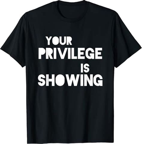 Your Privilege Is Showing T Shirt Equal Rights Tee T