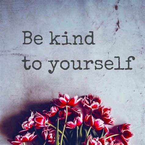 Be Kind To Yourself Be Kind To Yourself Positive Affirmations