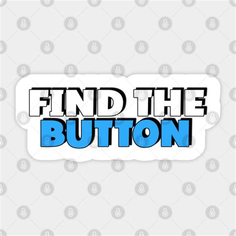 Find The Button Find The Button Sticker Teepublic