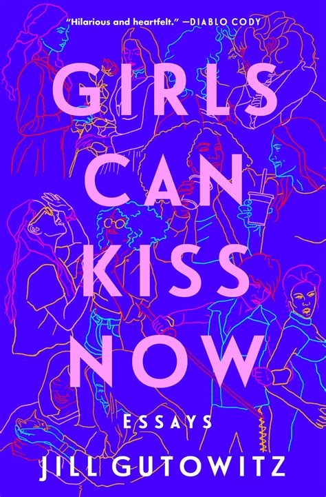 girls can kiss now essays by jill gutowitz goodreads