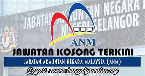 Jabatan akauntan negara is situated nearby to putrajaya. Jawatan Kosong di Jabatan Akauntan Negara Malaysia (ANM ...