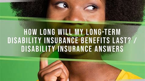 How Long Will My Long Term Disability Insurance Benefits Last Disability Insurance Answers