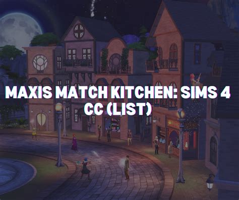 Maxis Match Kitchen Sims 4 Cc List