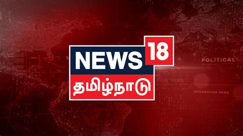 News18 Tamil Nadu Live Tv Channel Watch Latest Breaking News Online