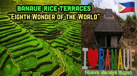 Banaue Rice Terraces Eighth Wonder Of The World Youtube