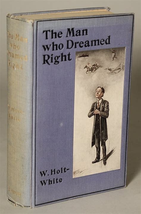 The Man Who Dreamed Right Holt White First Edition