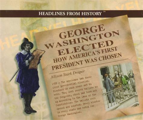 George Washington Elected How Americas First President Was Chosen
