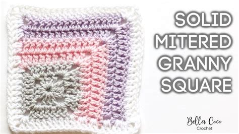 How To Crochet The Solid Mitered Granny Square Bella