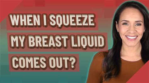 When I Squeeze My Breast Liquid Comes Out Youtube