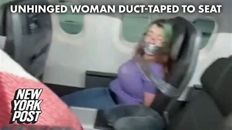 Video Shows Woman Duct Taped To Seat After Trying To Open Airplane Door New York Post Youtube