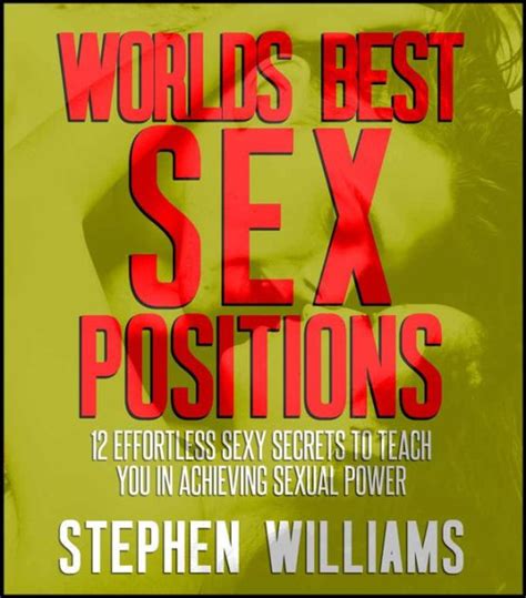 Worlds Best Sex Positions Effortless Sexy Secrets To Teach You In