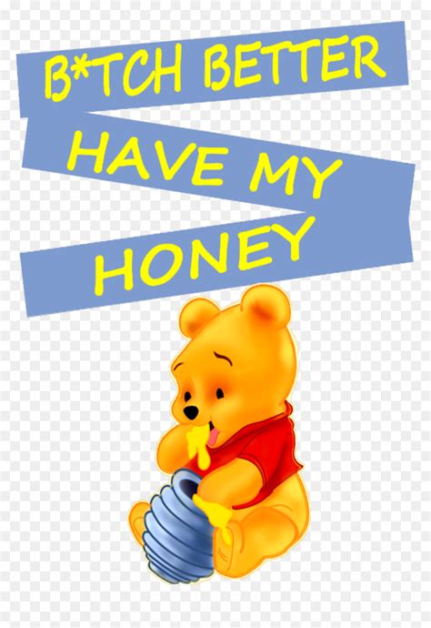 Winnie The Pooh Btch Better Have My Honey Funny Fun Funny Winnie The