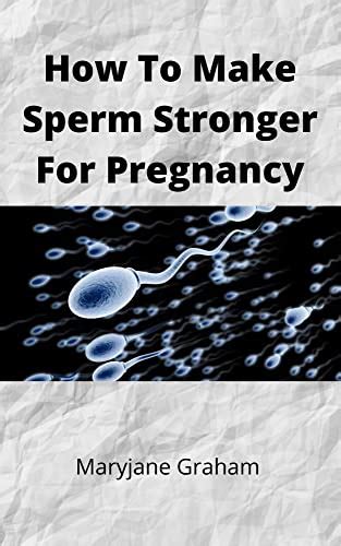How To Make Sperm Stronger For Pregnancy The Road To Recovery Ebook