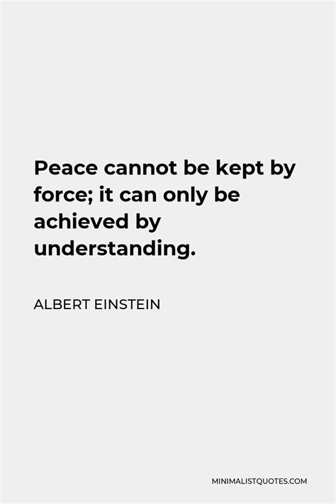 Albert Einstein Quote Peace Cannot Be Kept By Force It Can Only Be