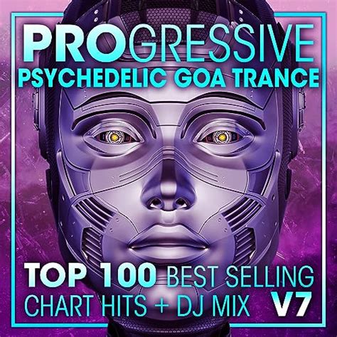 Progressive Psychedelic Goa Trance Top 100 Best Selling Chart Hits Dj