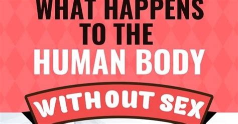 What Happens To The Human Body Without Sex Draco Beauty