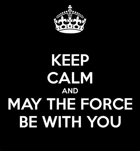 May The “force” Be With You Star Wars Quotes Posters Keep Calm