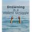 Is Drowning A Violent Struggle  Dont Believe That