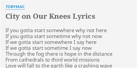 City On Our Knees Lyrics By Tobymac If You Gotta Start