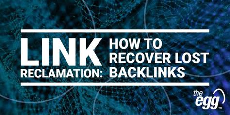 A Complete Guide To Link Reclamation How To Recover Lost Links The Egg Company