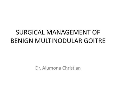 Surgical Management Of Benign Multinodular Goitre Ppt