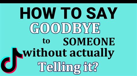 How To Say Goodbye To Someone You Love Without Actually Telling It Youtube
