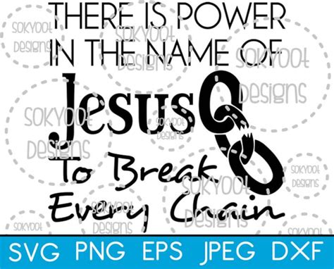 There Is Power In The Name Of Jesus Break Every Chain Etsy